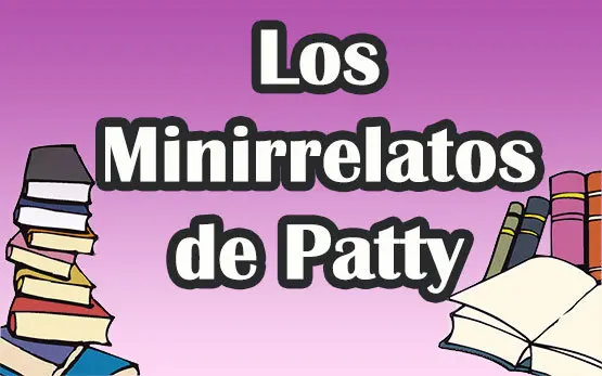 Los minirrelatos de Patty