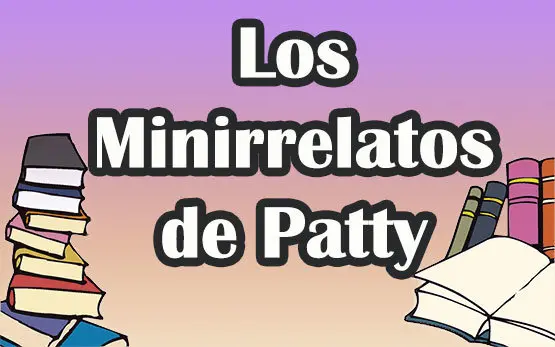 Los minirrelatos de Patty