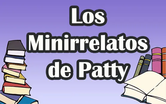 Los minirrelatos de Patty