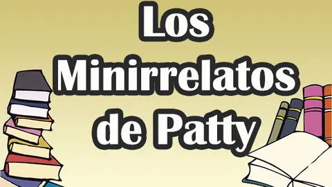 Los minirrelatos de Patty