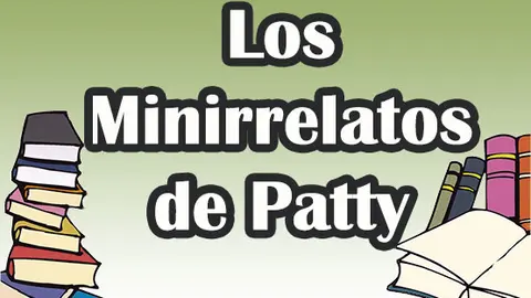 Los minirrelatos de Patty